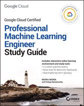 Sybex Study Guide- Official Google Cloud Certified Professional Machine Learning Engineer Study Guide