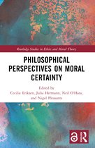 Routledge Studies in Ethics and Moral Theory- Philosophical Perspectives on Moral Certainty
