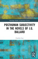 Routledge Studies in Speculative Fiction- Posthuman Subjectivity in the Novels of J.G. Ballard
