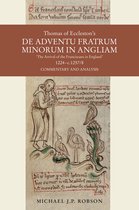 Studies in the History of Medieval Religion- Thomas of Eccleston's De adventu Fratrum Minorum in Angliam ["The Arrival of the Franciscans in England"], 1224-c.1257/8