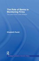 Routledge Explorations in Economic History-The Role of Banks in Monitoring Firms