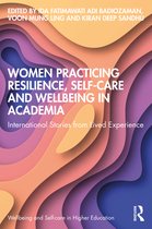 Wellbeing and Self-care in Higher Education- Women Practicing Resilience, Self-care and Wellbeing in Academia