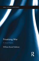 War, Conflict and Ethics- Privatizing War