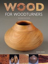 Wood For Woodturners Revised Ed