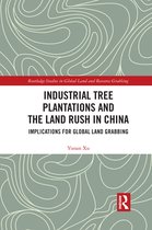 Routledge Studies in Global Land and Resource Grabbing- Industrial Tree Plantations and the Land Rush in China