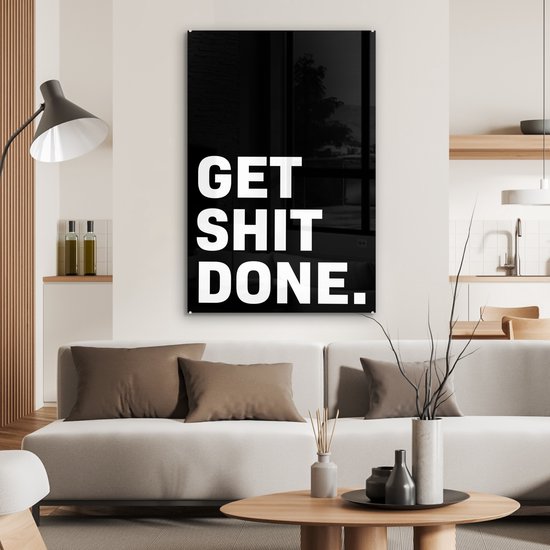 MuchoWow® Peinture sur Verre - Get shit done - Proverbes - Citations - 60x90 cm - Peintures sur Verre Acrylique - Photo sur Glas