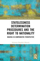 Studies in Citizenship, Human Rights and the Law- Statelessness Determination Procedures and the Right to Nationality