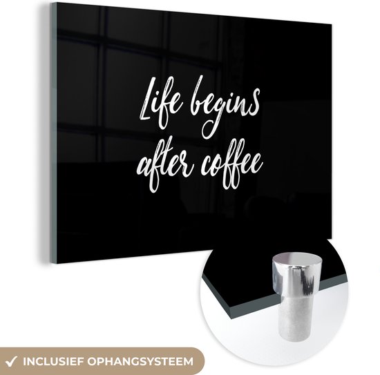 MuchoWow® Glasschilderij 90x60 cm - Schilderij acrylglas - Quotes - Koffie - Life begins after coffee - Spreuken - Foto op glas - Schilderijen