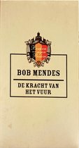 De kracht van het vuur - Bob Mendes