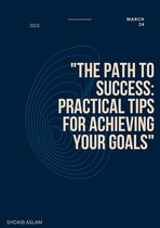 Title: "The Path to Success: Practical Tips for Achieving Your Goals"