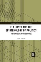 Routledge Studies in the History of Economics- F. A. Hayek and the Epistemology of Politics