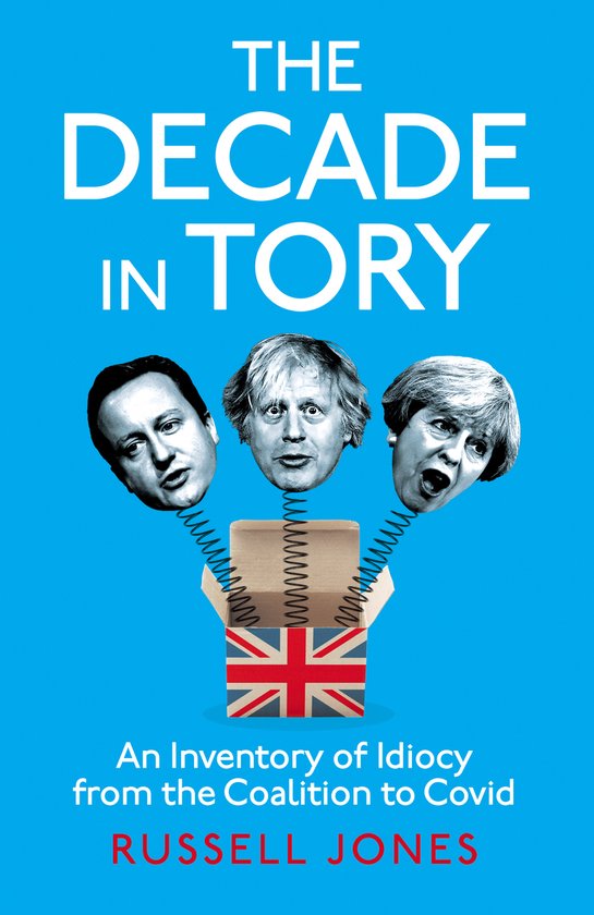 Boekomslag: 'The Decade in Tory' met de hoofden van David Cameron, Boris Johnson en Theresa May die uit een doos met de Britse vlag springen.