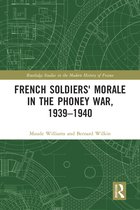 Routledge Studies in the Modern History of France- French Soldiers' Morale in the Phoney War, 1939-1940