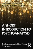 Psychoanalytic Field Theory Book Series-A Short Introduction to Psychoanalysis