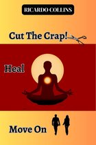 Cut The Crap! Heal, and Move On