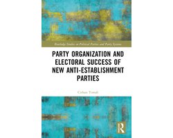 Routledge Studies on Political Parties and Party Systems- Party Organization and Electoral Success of New Anti-establishment Parties