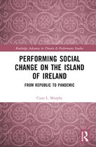 Routledge Advances in Theatre & Performance Studies- Performing Social Change on the Island of Ireland