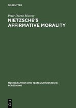 Monographien und Texte zur Nietzsche-forschung42- Nietzsche's Affirmative Morality