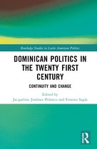 Routledge Studies in Latin American Politics- Dominican Politics in the Twenty First Century