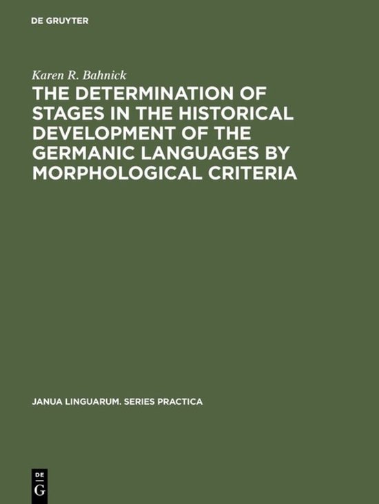 Janua Linguarum. Series Practica139-The Determination of Stages in the Historical Development of the Germanic Languages by Morphological Criteria