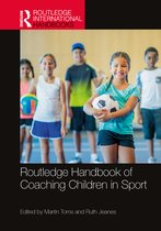 Routledge International Handbooks- Routledge Handbook of Coaching Children in Sport