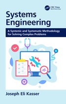 Systems Engineering A Systemic and Systematic Methodology for Solving Complex Problems