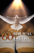 60 Biblical Truths: An Essential Medicine In Times of Turmoil