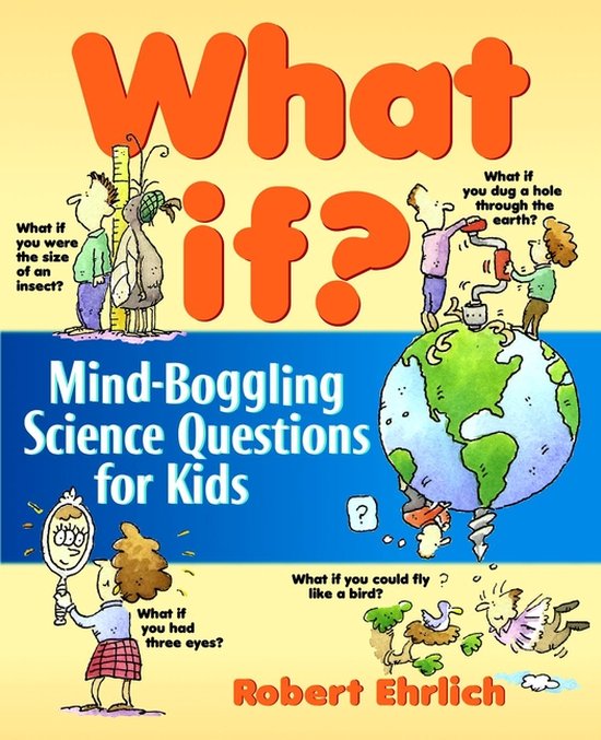 Boekomslag van 'What If?' met illustraties van kinderen die zich voorstellen insecten te zijn, drie ogen te hebben, door de aarde te boren en te vliegen.