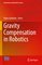 Mechanisms and Machine Science- Gravity Compensation in Robotics