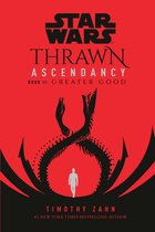 Star Wars: The Ascendancy Trilogy- Star Wars: Thrawn Ascendancy (Book II: Greater Good)