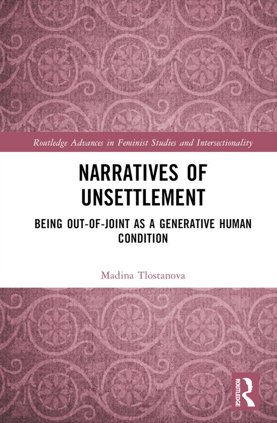 Couverture de livre intitulée 'Narratives of Unsettlement Being Out-of-Joint as a Generative Human Condition' par Madina Tlostanova.