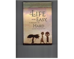 If Life Were Easy, It Wouldn't Be Hard
