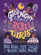 Good Night Stories for Rebel Girls- Good Night Stories for Rebel Girls: 100 Real-Life Tales of Black Girl Magic