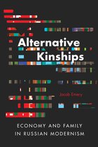 Alternative Kinships - Economy and Family in Russian Modernism