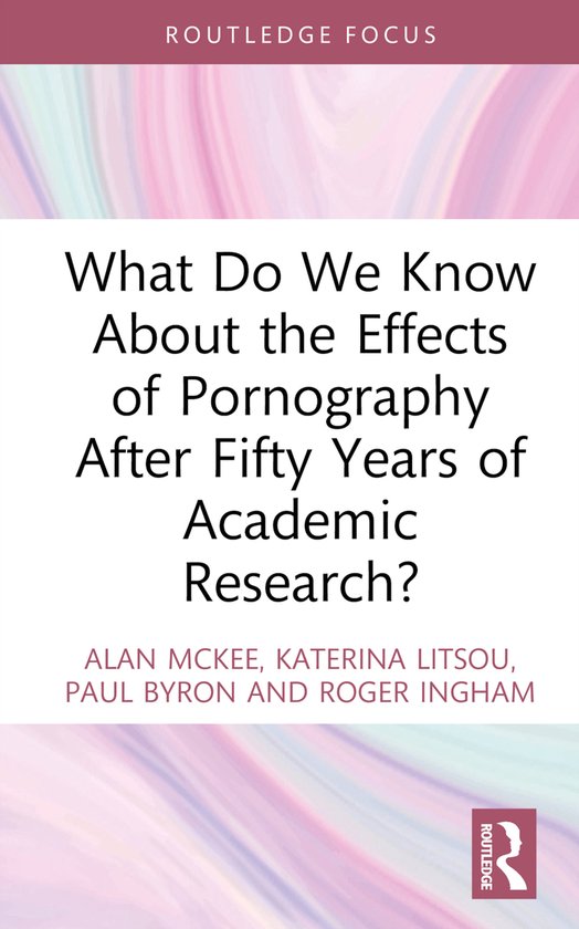 Focus on Global Gender and Sexuality- What Do We Know About the Effects of Pornography After Fifty Years of Academic Research?