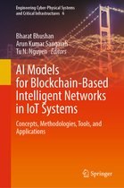 Engineering Cyber-Physical Systems and Critical Infrastructures- AI Models for Blockchain-Based Intelligent Networks in IoT Systems