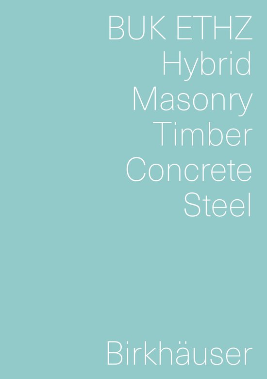 BUK ETHZ Hybrid, Masonry, Timber, Concrete, Steel - Birkhäuser