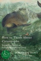 Studies in Violence, Mimesis & Culture- How to Think About Catastrophe