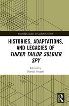 Routledge Studies in Cultural History- Histories, Adaptations, and Legacies of Tinker, Tailor, Soldier, Spy
