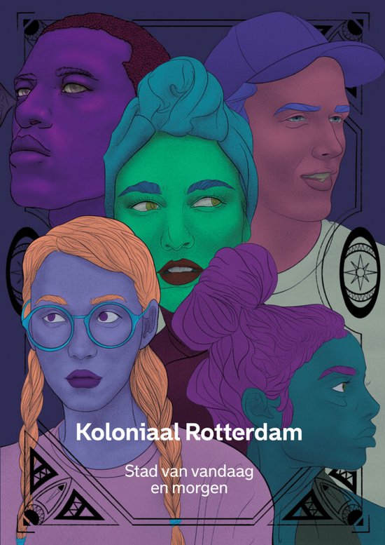 Koloniaal Rotterdam. Stad van vandaag en morgen.