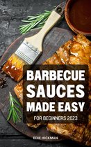Barbecue Sauces Made Easy for Beginners 2023