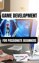 Game Development For Passionate Beginners