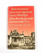 Het is maar tien uur sporen naar Berlijn: Mies Bouhuys over Ed. Hoornik