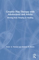 Creative Play Therapy with Adolescents and Adults
