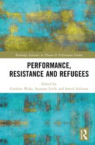 Routledge Advances in Theatre & Performance Studies- Performance, Resistance and Refugees