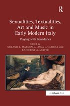 Sexualities, Textualities, Art And Music In Early Modern Ita