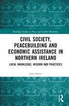 Routledge Studies in Peace and Conflict Resolution- Civil Society, Peacebuilding, and Economic Assistance in Northern Ireland