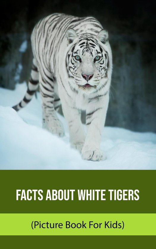 Facts About White Tigers (Facts Book For Kids) (ebook), Geneva Linus 9798215278673