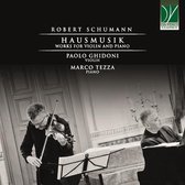 Paolo Ghidoni & Marco Tezza - Schumann: Hausmusik, Works For Violin And Piano (CD)