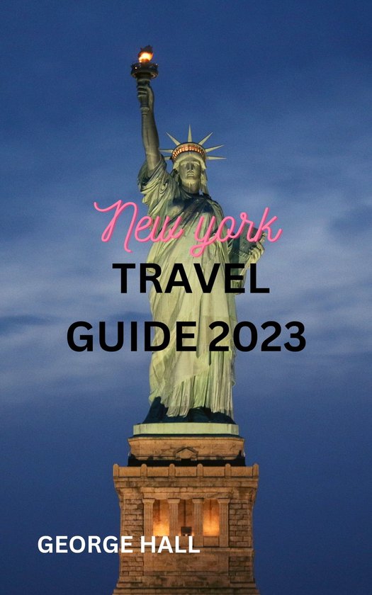 New York Travel Guide 2023 Ebook George Hall 1230006206635 Boeken Bol